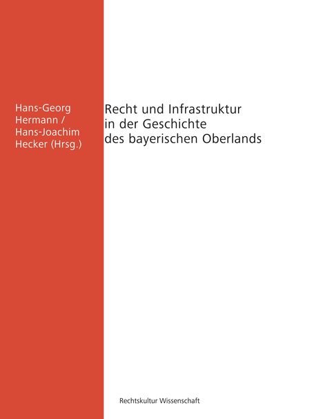 Christoph Bachmann: Recht und Infrastruktur in der Geschichte des bayerischen Oberlands, Buch
