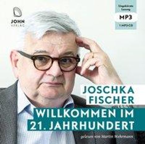 Joschka Fischer: Willkommen im 21. Jahrhundert: Europas Aufbruch und die deutsche Verantwortung, MP3-CD