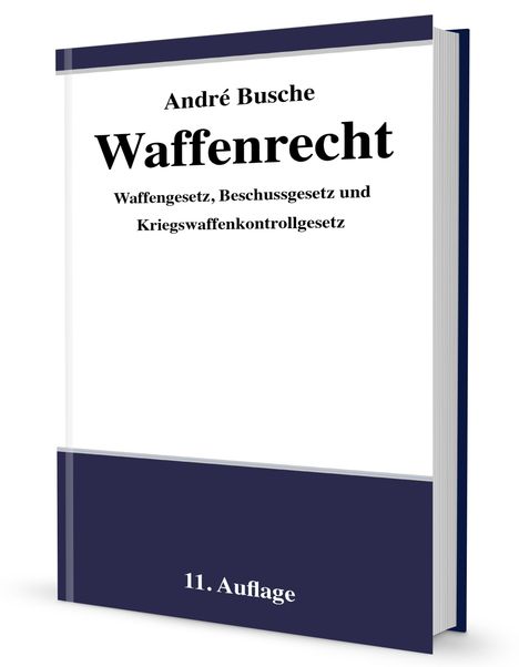 André Busche: Busche, A: Waffenrecht - Praxiswissen für Waffenbesitzer 1, Buch
