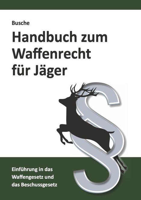 André Busche: Busche, A: Handbuch zum Waffenrecht für Jäger, Buch