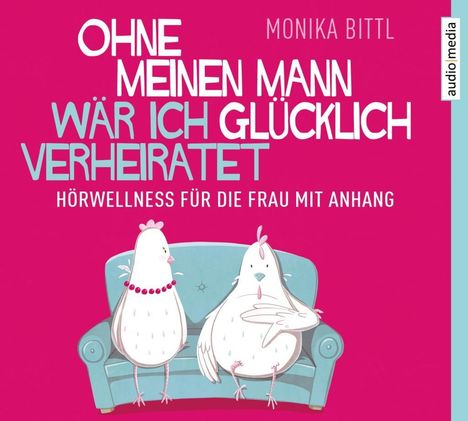 Monika Bittl: Ohne meinen Mann wär ich glücklich verheiratet, CD