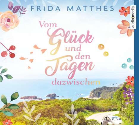 Frida Matthes: Vom Glück und den Tagen dazwischen, CD