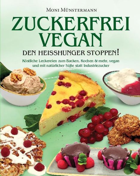 Moni Münstermann: Zuckerfrei Vegan den Heißhunger stoppen!, Buch