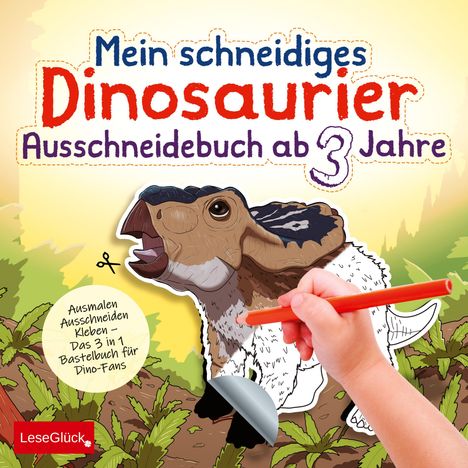 LeseGlück: Mein schneidiges Dinosaurier Ausschneidebuch ab 3 Jahre, Buch