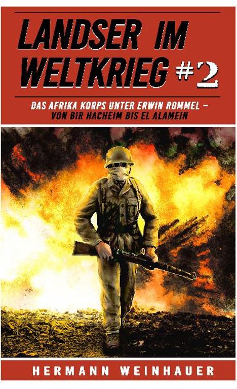 Hermann Weinhauer: Landser im Weltkrieg 2: Das Afrikakorps unter Erwin Rommel, Buch