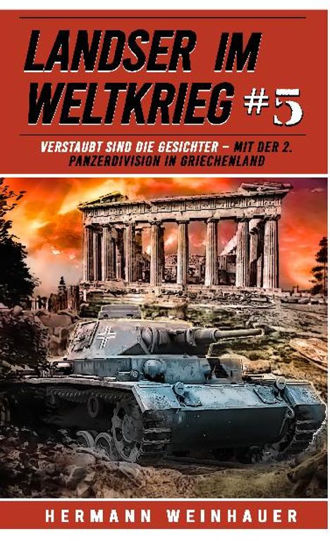 Hermann Weinhauer: Landser im Weltkrieg 5: Verstaubt sind die Gesichter, Buch