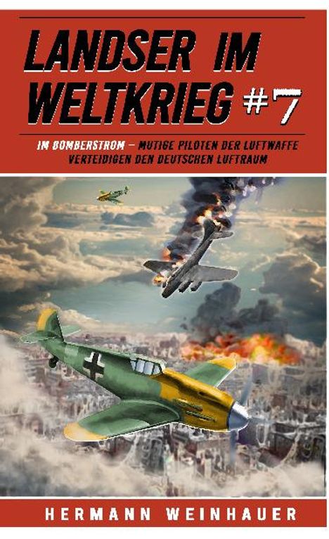 Hermann Weinhauer: Landser im Weltkrieg 7: Im Bomberstrom, Buch