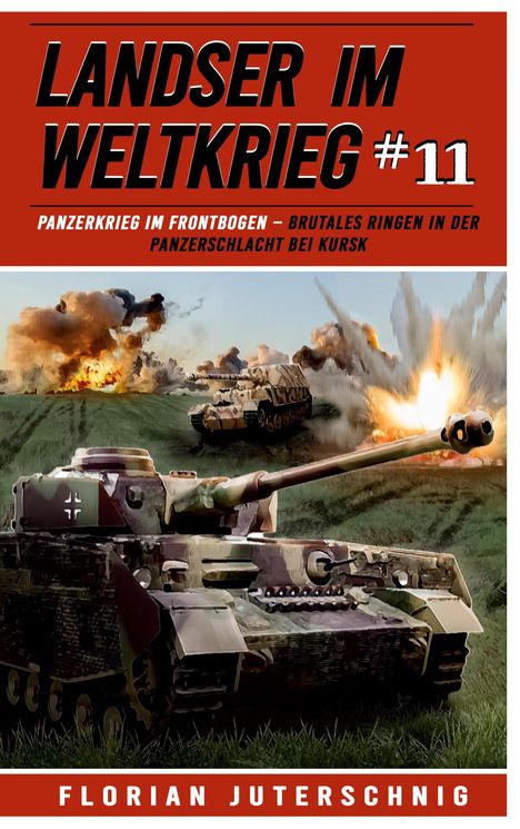 Florian Juterschnig: Landser im Weltkrieg 11: Panzerkrieg im Frontbogen, Buch