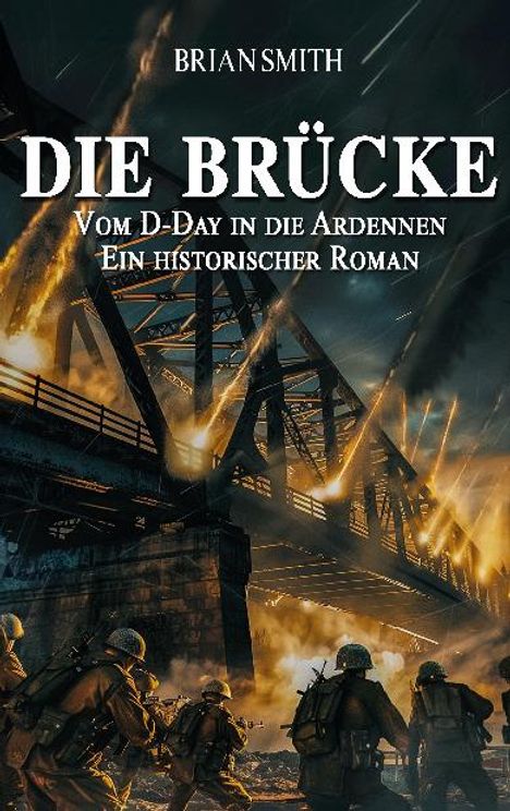 Brian Smith: Die Brücke ¿ Vom D-Day in die Ardennen, Buch