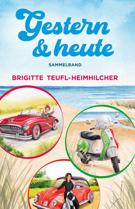 Brigitte Teufl-Heimhilcher: Gestern und Heute, Sammelband, Buch