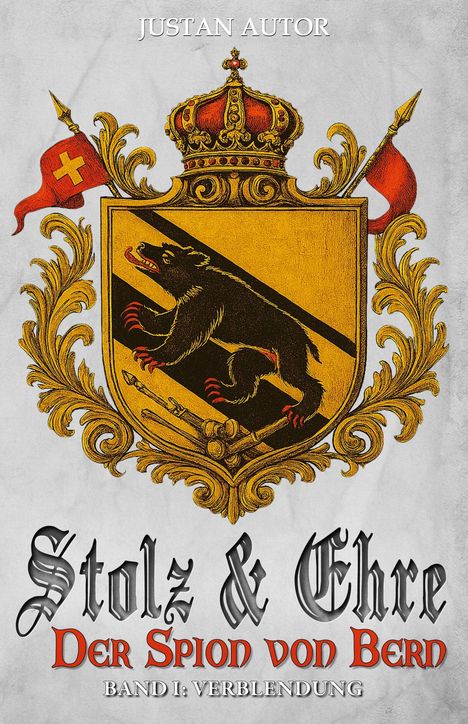 "Stolz & Ehre: Der Spion von Bern, Band I: Verblendung." Ein Wappen mit einem Bären, gekrönt von einer Krone.