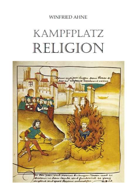 Winfried Ahne: Ahne, W: Kampfplatz Religion, Buch