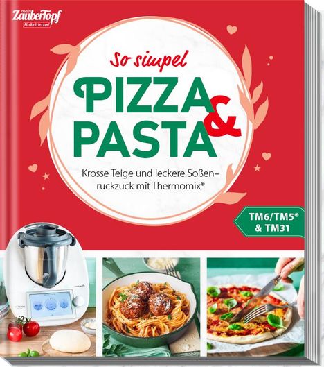 Redaktion mein ZauberTopf: mein ZauberTopf Einfach lecker! Pizza und Pasta, Buch