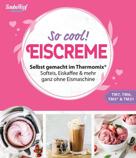 Redaktion ZauberTopf: Zaubertopf Einfach lecker! EISCREME, Buch