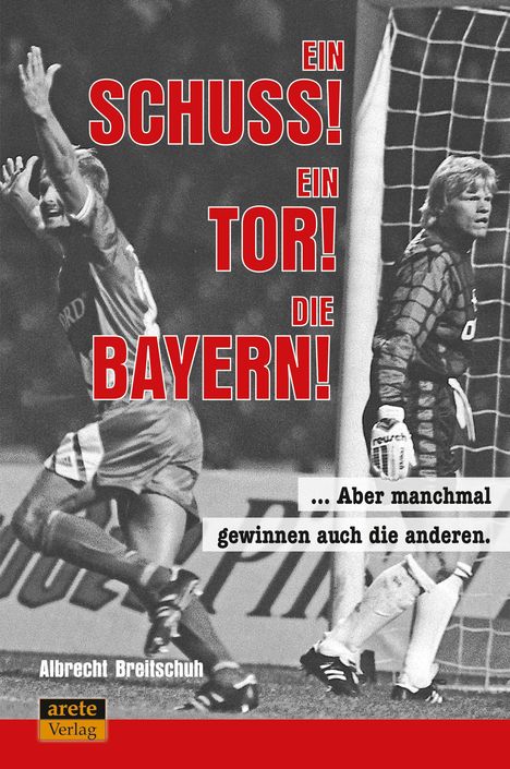 Albrecht Breitschuh: Ein Schuss! Ein Tor! Die Bayern!, Buch