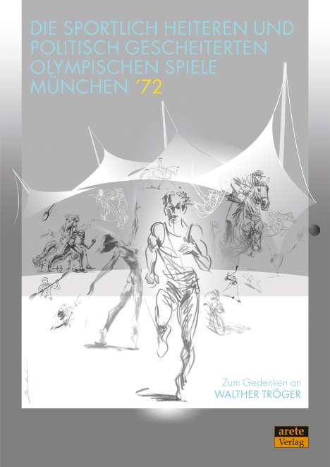 Die sportlich heiteren und politisch gescheiterten Olympischen Spiele München '72, Buch