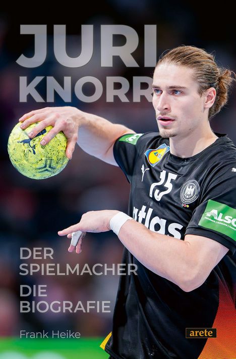 Texte: Juri Knorr, Der Spielmacher, Die Biografie, Frank Heike. Ein Handballspieler in Aktion, hält einen gelben Ball.