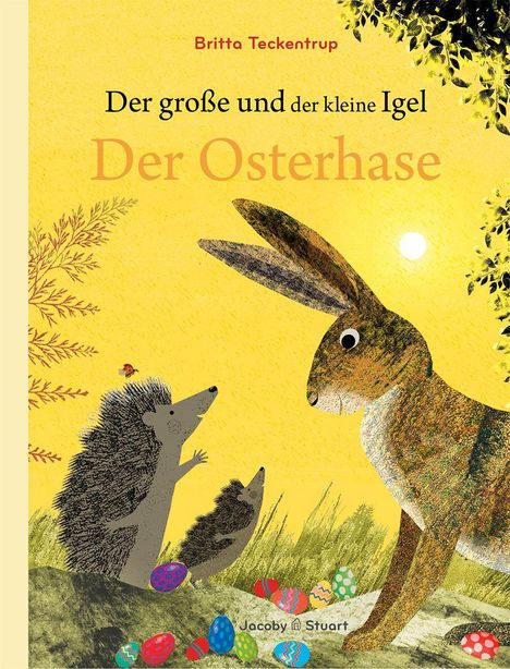 „Der große und der kleine Igel: Der Osterhase“. Illustration: Igel begrüßen einen Hasen, bunte Eier am Boden.
