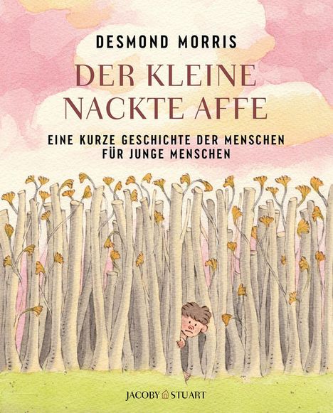 Text: "Desmond Morris. Der kleine nackte Affe. Eine kurze Geschichte der Menschen für junge Menschen." Illustration: Ein Kind schaut hinter Bäumen hervor.