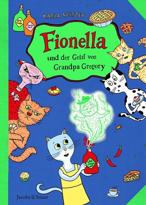 "Fionella und der Geist von Grandpa Gregory" von Katja Spitzer, Katzen mit Flaschen und Speisen auf blauem Hintergrund.