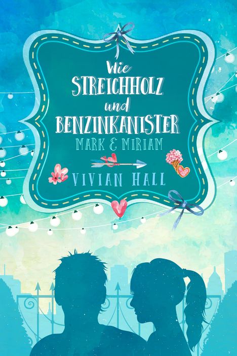 Vivian Hall: Hall, V: Mark &amp; Miriam: Wie Streichholz und Benzinkanister, Buch