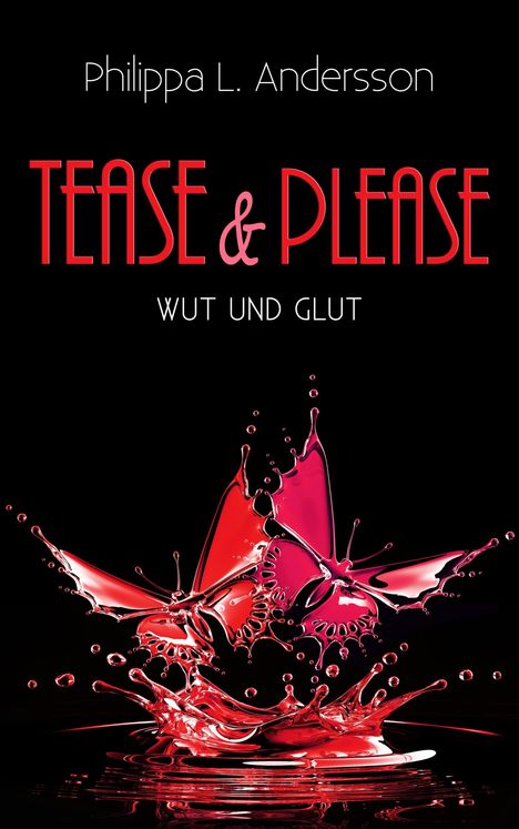 Philippa L. Andersson: Tease &amp; Please - Wut und Glut, Buch