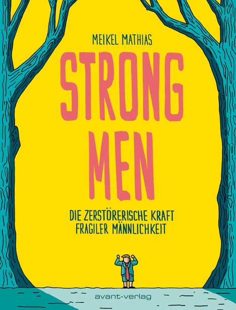 "STRONG MEN. Die zerstörerische Kraft fragiler Männlichkeit. Illustration: Zwei blaue Bäume und eine Figur mit Hut."