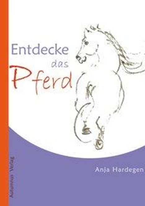 Anja Hardegen: Hardegen, A: Entdecke das Pferd, Buch