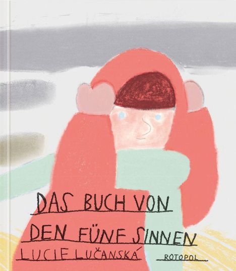 "Das Buch von den fünf Sinnen" von Lucie Lučanská, Rotopol. Illustration eines Kindes in roter Jacke mit Kapuze.
