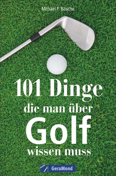 Michael F. Basche: 101 Dinge, die man über Golf wissen muss, Buch