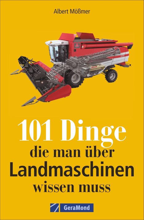 Albert Mößmer: 101 Dinge, die man über Landmaschinen wissen muss, Buch