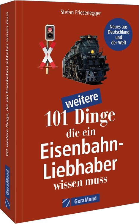 Stefan Friesenegger: 101 weitere Dinge, die ein Eisenbahn-Liebhaber wissen muss, Buch