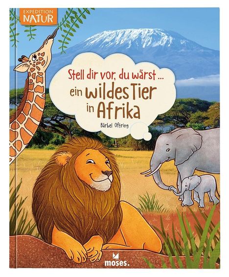 Bärbel Oftring: Stell dir vor, du wärst...ein wildes Tier in Afrika, Buch