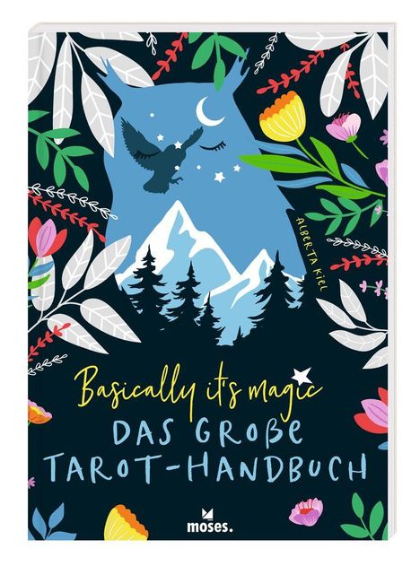 Alberta Kiel: Basically it's magic Das große Tarot-Handbuch, Buch