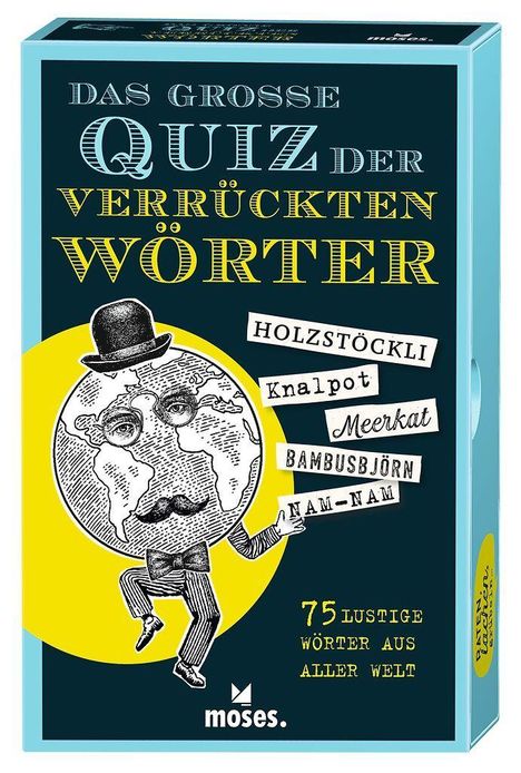 Das große Quiz der verrückten Wörter. Illustration: Erdkugel mit Zylinder und Beinen. Texte: Holzstöckli, Knalpot.