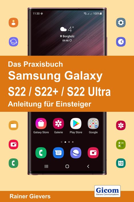Rainer Gievers: Das Praxisbuch Samsung Galaxy S22 / S22+ / S22 Ultra - Anleitung für Einsteiger, Buch