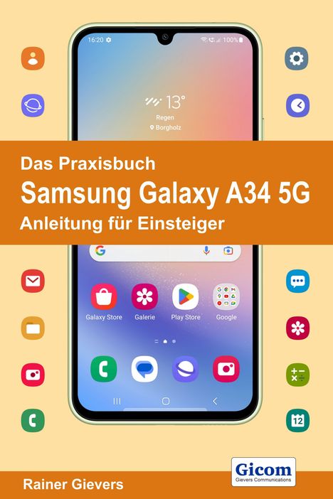 Rainer Gievers: Das Praxisbuch Samsung Galaxy A34 5G - Anleitung für Einsteiger, Buch
