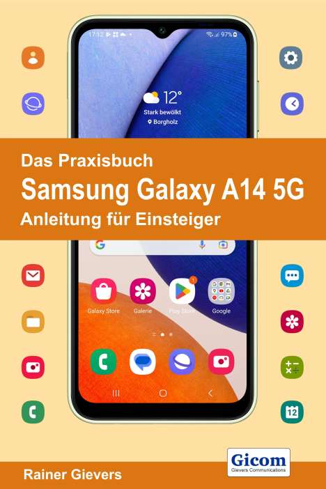 Rainer Gievers: Das Praxisbuch Samsung Galaxy A14 5G - Anleitung für Einsteiger, Buch