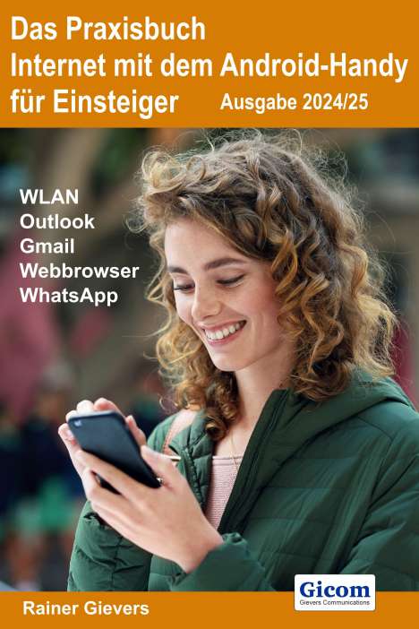Rainer Gievers: Das Praxisbuch Internet mit dem Android-Handy - Anleitung für Einsteiger (Ausgabe 2024/25), Buch