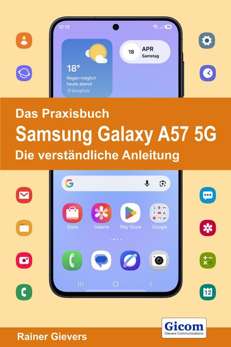 "Das Praxisbuch Samsung Galaxy A57 5G. Die verständliche Anleitung. Rainer Gievers." zeigt ein Smartphone mit Apps.