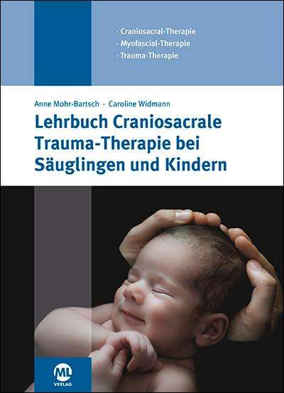 Caroline Widmann: Lehrbuch Craniosacrale Trauma-Therapie bei Säuglingen und Kindern, Buch
