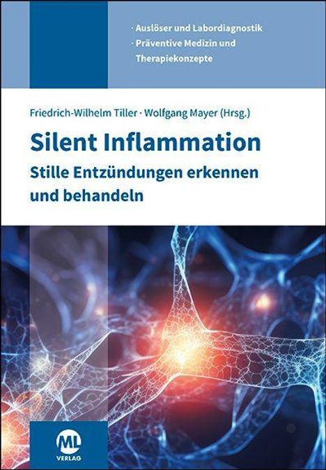 "Silent Inflammation: Stille Entzündungen erkennen und behandeln." Autor: Friedrich-Wilhelm Tiller, Wolfgang Mayer. Illustration von Neuronen.