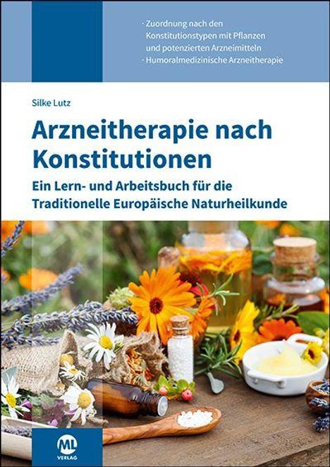 Titel: "Arzneitherapie nach Konstitutionen". Bild: Bunte Blumen, Kräuter, Flaschen und Honig im Vordergrund.