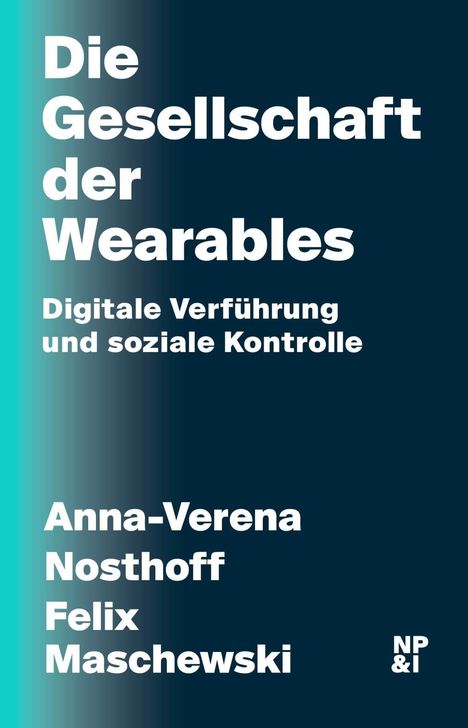 Anna-Verena Nosthoff: Nosthoff, A: Gesellschaft der Wearables, Buch