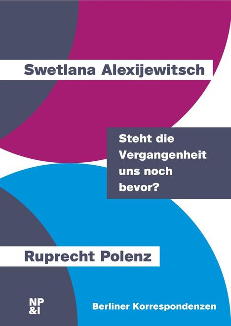 Swetlana Alexijewitsch (geb. 1948): Alexijewitsch, S: Steht die Vergangenheit uns noch bevor?, Buch