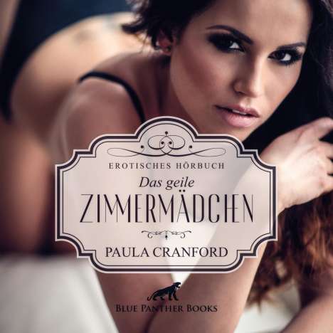 Cranford, P: Das geile Zimmermädchen | Erotik Audio Story |, CD