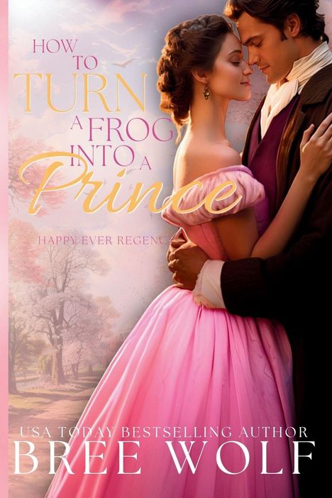 Text: "How to Turn a Frog into a Prince" und "Bree Wolf". Eine Frau im rosa Kleid tanzt innig mit einem Mann.