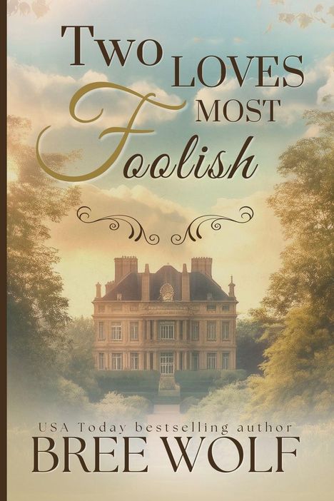 „Two Loves Most Foolish“, USA Today bestselling author Bree Wolf steht vor einem eleganten Herrenhaus in bewaldeter Umgebung.