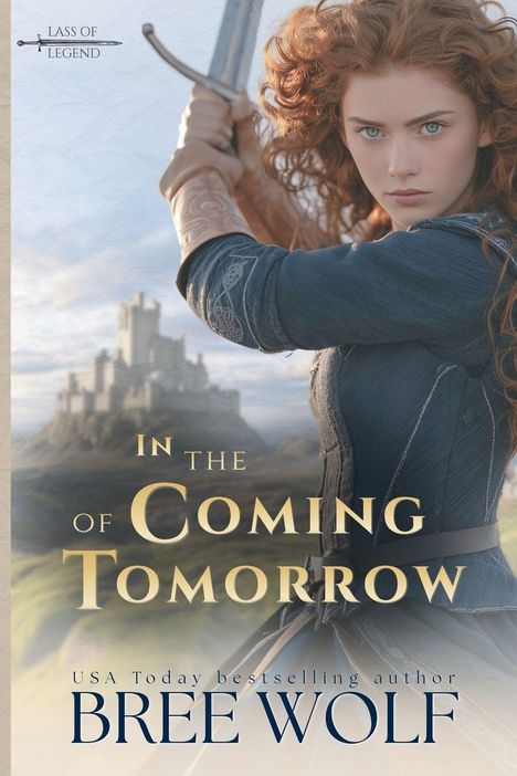Text: "In the Coming of Tomorrow", "Lass of Legend", "Bree Wolf". Eine Frau hält ein Schwert vor einer Burg.