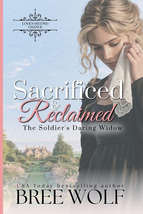 „Sacrificed & Reclaimed: The Soldier's Daring Widow“ steht groß. Vor einem Herrenhaus steht eine Frau mit blondem Haar und Taschentuch.